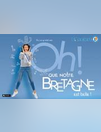 Oh! Que notre BRETAGNE est belle!