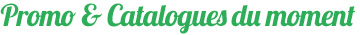 Promo & Catalogues du moment