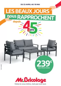 Prospectus Mr Bricolage : LES BEAUX JOURS nous RAPPROCHENT depuis 45 ans