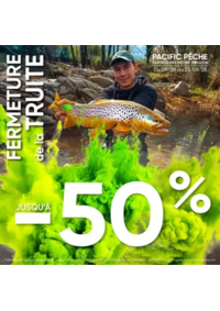 Prospectus Pacific Pêche ANGOULEME - CHAMPNIERS   : Mettez toute les chances de votre coté pour réussir votre fin de saison Truite !