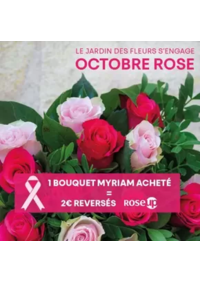 Prospectus Le Jardin des Fleurs PAU - LONS : Pendant tout le mois d'octobre nous nous engageons à reverser 2€ par bouquet Myriam acheté à l'assoc